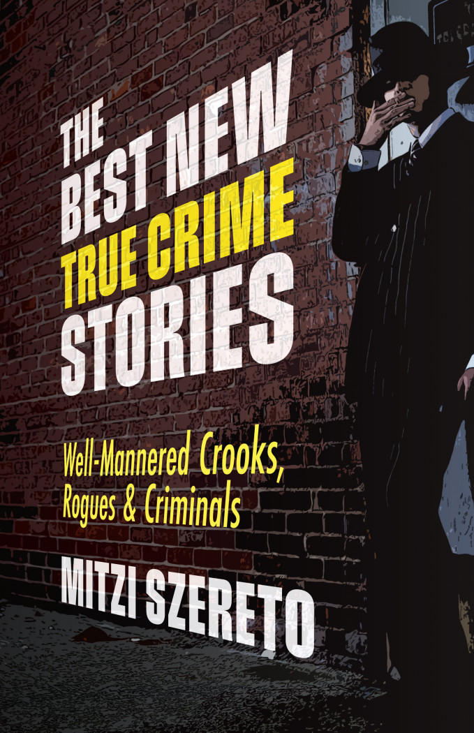 The Best New True Crime Stories: Well-Mannered Crooks, Rogues & Criminals