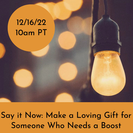 Sherry Belul Say It Now: Make a Loving Gift for Someone Who Needs a Boost