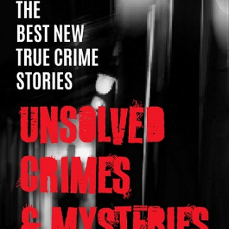 The Best New True Crime Stories: Unsolved Crimes & Mysteries book review at Readers' Favorite