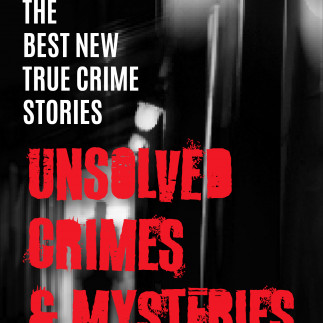 The Best New True Crime Stories: Unsolved Crimes & Mysteries reviewed in Reading For Sanity